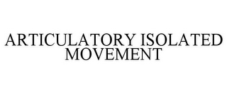 ARTICULATORY ISOLATED MOVEMENT