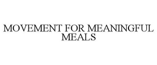 MOVEMENT FOR MEANINGFUL MEALS