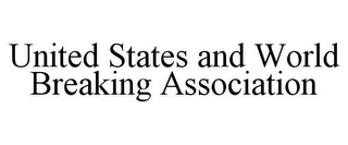 UNITED STATES AND WORLD BREAKING ASSOCIATION