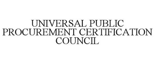 UNIVERSAL PUBLIC PROCUREMENT CERTIFICATION COUNCIL