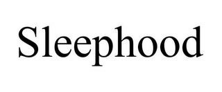 SLEEPHOOD