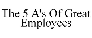 THE 5 A'S OF GREAT EMPLOYEES