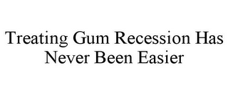 TREATING GUM RECESSION HAS NEVER BEEN EASIER