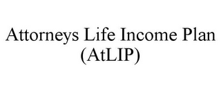 ATTORNEYS LIFE INCOME PLAN (ATLIP)