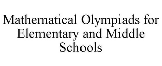 MATHEMATICAL OLYMPIADS FOR ELEMENTARY AND MIDDLE SCHOOLS