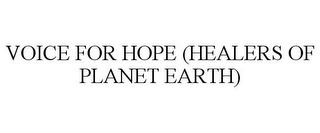 VOICE FOR HOPE (HEALERS OF PLANET EARTH)