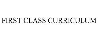 FIRST CLASS CURRICULUM