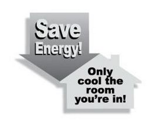 SAVE ENERGY! ONLY COOL THE ROOM YOU'RE IN