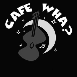 CAFE WHA?