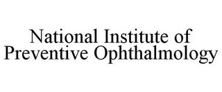 NATIONAL INSTITUTE OF PREVENTIVE OPHTHALMOLOGY