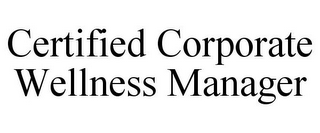 CERTIFIED CORPORATE WELLNESS MANAGER