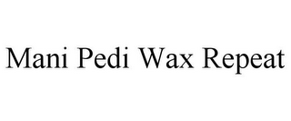 MANI PEDI WAX REPEAT