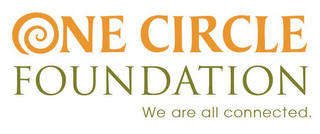 ONE CIRCLE FOUNDATION WE ARE ALL CONNECTED.