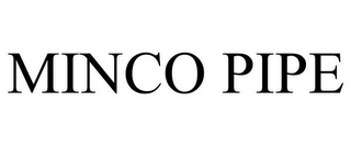 MINCO PIPE