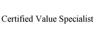 CERTIFIED VALUE SPECIALIST