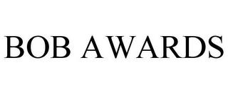 BOB AWARDS