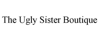 THE UGLY SISTER BOUTIQUE