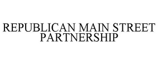 REPUBLICAN MAIN STREET PARTNERSHIP