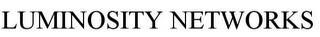 LUMINOSITY NETWORKS
