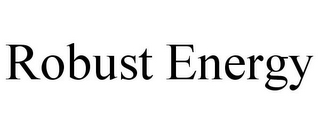 ROBUST ENERGY