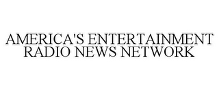 AMERICA'S ENTERTAINMENT RADIO NEWS NETWORK