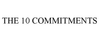 THE 10 COMMITMENTS