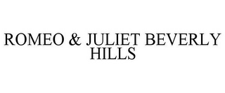 ROMEO & JULIET BEVERLY HILLS