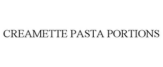 CREAMETTE PASTA PORTIONS