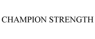 CHAMPION STRENGTH