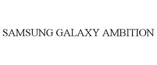 SAMSUNG GALAXY AMBITION