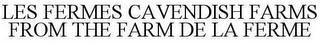 LES FERMES CAVENDISH FARMS FROM THE FARM DE LA FERME