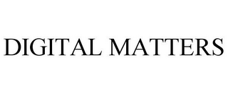 DIGITAL MATTERS