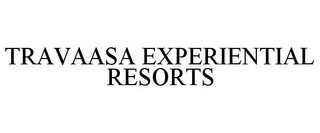 TRAVAASA EXPERIENTIAL RESORTS