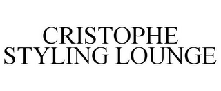 CRISTOPHE STYLING LOUNGE