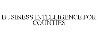 BUSINESS INTELLIGENCE FOR COUNTIES