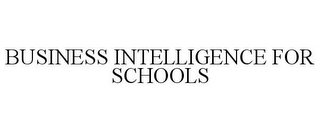 BUSINESS INTELLIGENCE FOR SCHOOLS