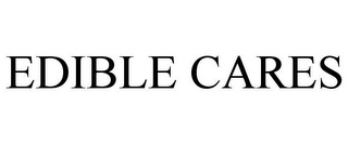 EDIBLE CARES