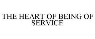 THE HEART OF BEING OF SERVICE