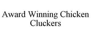 AWARD WINNING CHICKEN CLUCKERS