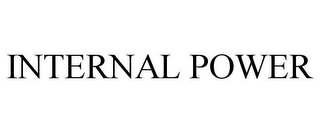 INTERNAL POWER
