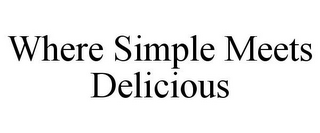 WHERE SIMPLE MEETS DELICIOUS