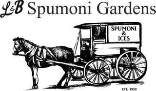 L&B SPUMONI GARDENS SPUMONI & ICES EST.1939