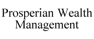 PROSPERIAN WEALTH MANAGEMENT