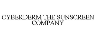 CYBERDERM THE SUNSCREEN COMPANY