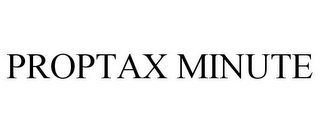 PROPTAX MINUTE