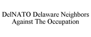 DELNATO DELAWARE NEIGHBORS AGAINST THE OCCUPATION