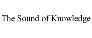 THE SOUND OF KNOWLEDGE