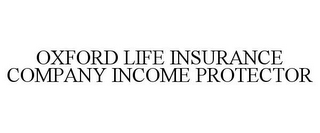 OXFORD LIFE INSURANCE COMPANY INCOME PROTECTOR