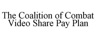 THE COALITION OF COMBAT VIDEO SHARE PAY PLAN