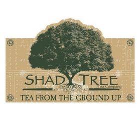 SHADY TREE TEA COMPANY TEA FROM THE GROUND UP